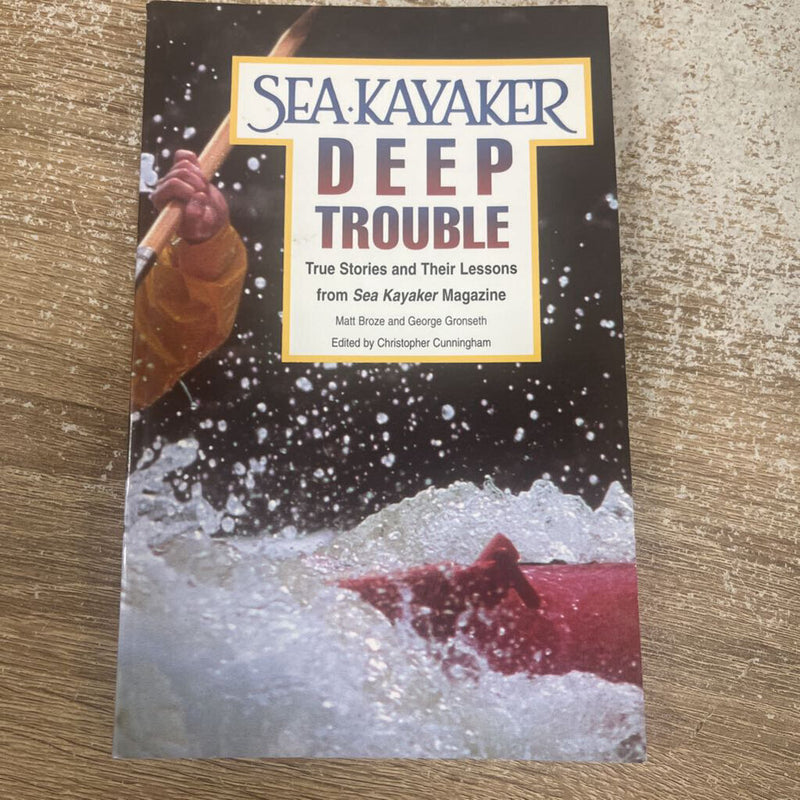 Sea Kayaker: Deep Trouble by Matt Broze and George Gronseth - MSRP $20: --